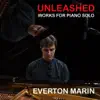 Everton Marin - Unleashed: Works for Piano Solo